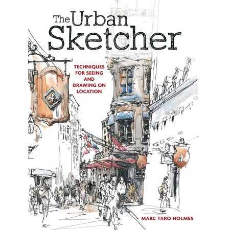 The urban sketcher—techniques for seeing & drawing on location